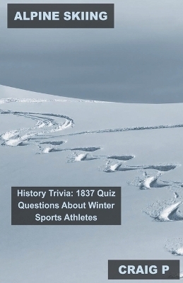 Alpine Skiing History Trivia - CRAIG P