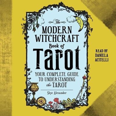 The Modern Witchcraft Book of Tarot - Skye Alexander