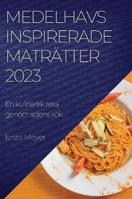 Medelhavsinspirerade maträtter 2023 - Enzo Meyer