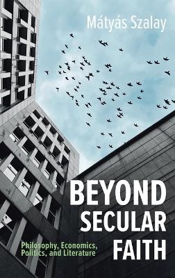 Beyond Secular Faith - Francisco Javier Mart�nez Fern�ndez