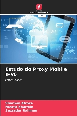 Estudo do Proxy Mobile IPv6 - Sharmin Afroze, Nusrat Sharmin, Sazzadur Rahman