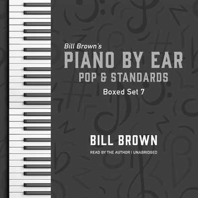 Piano by Ear: Pop and Standards Box Set 7 - Bill Brown