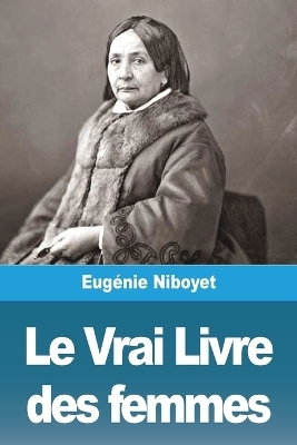 Le Vrai Livre des femmes - EugÃ©nie Niboyet