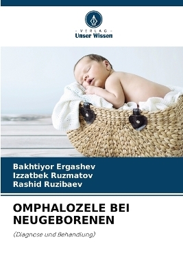 Omphalozele Bei Neugeborenen - Bakhtiyor Ergashev, Izzatbek Ruzmatov, Rashid Ruzibaev