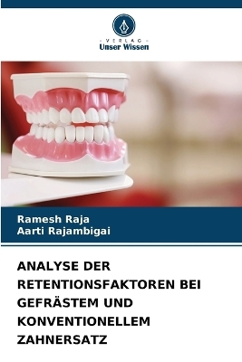 Analyse Der Retentionsfaktoren Bei Gefrästem Und Konventionellem Zahnersatz - Ramesh RAJA, AARTI RAJAMBIGAI