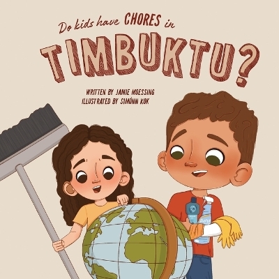 Do Kids Have Chores in Timbuktu? - Jamie Moessing, Simonn Kok