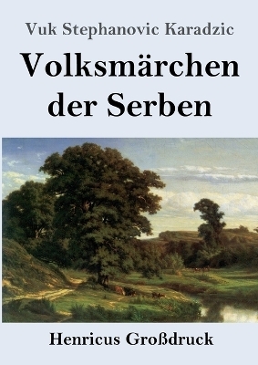 VolksmÃ¤rchen der Serben (GroÃdruck) - Vuk Stephanovic Karadzic