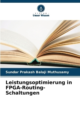 Leistungsoptimierung in FPGA-Routing-Schaltungen - Sundar Prakash Balaji Muthusamy