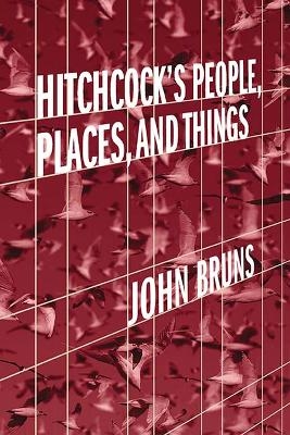 Hitchcock's People, Places, and Things - John Bruns