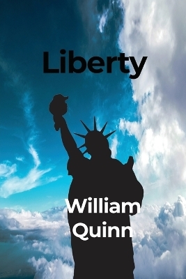 Liberty - William Quinn