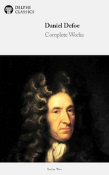 Delphi Complete Works of Daniel Defoe (Illustrated) - Daniel Defoe