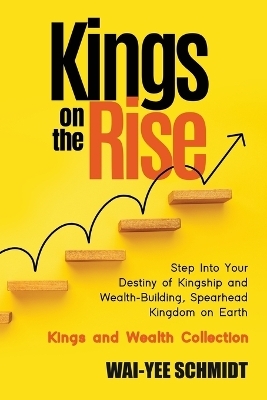 Kings on the Rise - Wai-Yee Schmidt