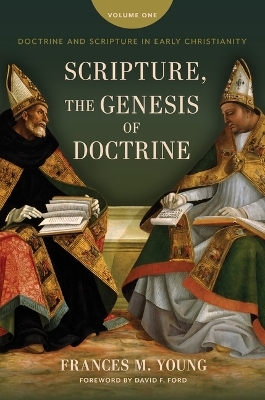 Scripture, the Genesis of Doctrine - Frances M Young