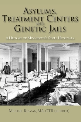 Asylums, Treatment Centers, and Genetic Jails - Michael Resman