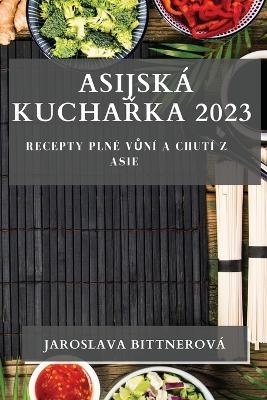 Asijsk� Kuchařka 2023 - Jaroslava Bittnerov�