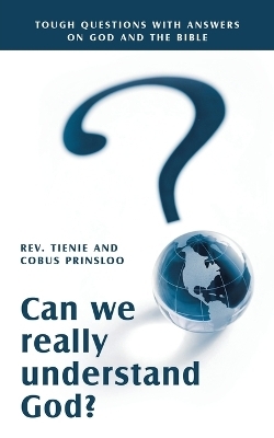 Can We Really Understand God? - COBUS PRINSLOO, REV Tienie Prinsloo