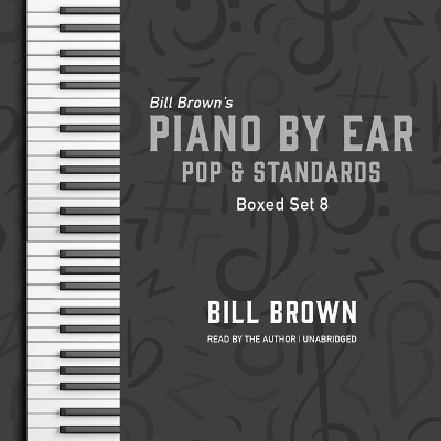 Piano by Ear: Pop and Standards Box Set 8 - Bill Brown