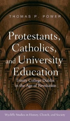 Protestants, Catholics, and University Education - Thomas P Power