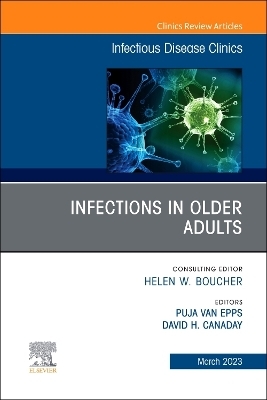 Infections in Older Adults, An Issue of Infectious Disease Clinics of North America - 