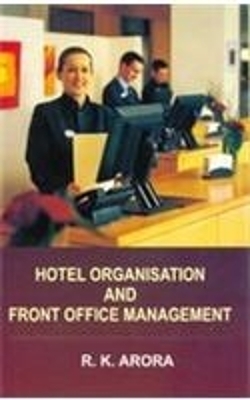 Hotel Organisation and Front Office Management - R. K. Arora