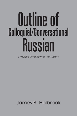 Outline of Colloquial/Conversational Russian - James R Holbrook