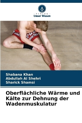 Oberflächliche Wärme und Kälte zur Dehnung der Wadenmuskulatur - Shabana Khan, Abdullah Al Shehri, Sharick Shamsi