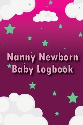 Nanny Newborn Baby Logbook - Pauline Meltzer