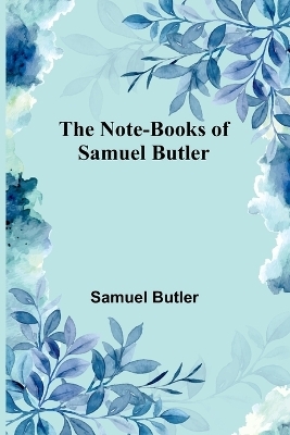 The Note-Books of Samuel Butler - Samuel Butler