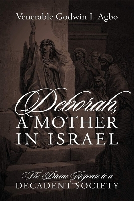 Deborah, a Mother In Israel - Venerable Godwin I Agbo