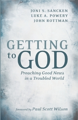 Getting to God - Joni S Sancken, Luke A Powery, John Rottman