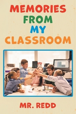 Memories From My Classroom -  Mr Redd