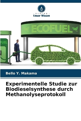 Experimentelle Studie zur Biodieselsynthese durch Methanolyseprotokoll - Bello Y Makama