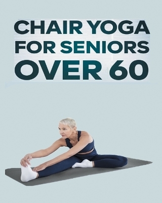Chair Yoga for Seniors Over 60 - Olivia Rose