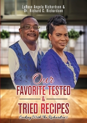 Our Favorite Tested & Tried Recipes - LaRose Richardson, Richard Richardson