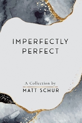 Imperfectly Perfect - Matt Schur