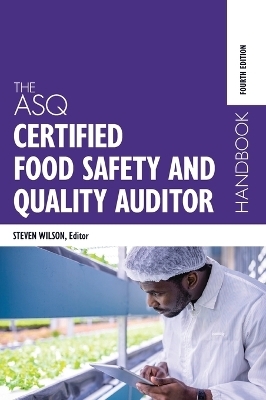 The ASQ Certified Food Safety and Quality Auditor Handbook - 