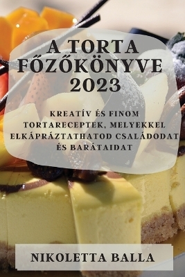 A torta főzők�nyve 2023 - Nikoletta Balla