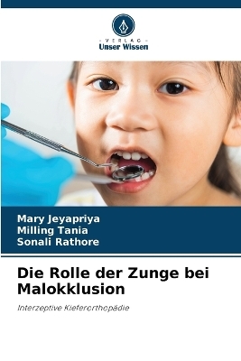 Die Rolle der Zunge bei Malokklusion - Mary Jeyapriya, Milling Tania, Sonali Rathore