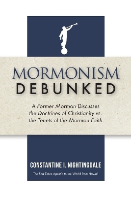 Mormonism Debunked - Constantine I Nightingdale