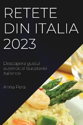 Retete din Italia 2023 - Anna Pera