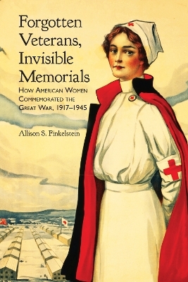 Forgotten Veterans, Invisible Memorials - Allison S. Finkelstein