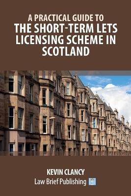 A Practical Guide to the Short-Term Lets Licensing Scheme in Scotland - Kevin Clancy