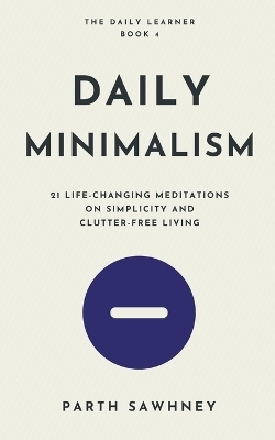 Daily Minimalism - Parth Sawhney