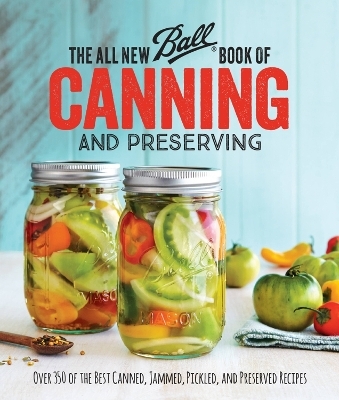 The All New Ball Book Of Canning And Preserving -  Ball Home Canning Test Kitchen