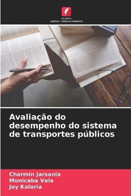 Avaliação do desempenho do sistema de transportes públicos - Charmin Jarsania, Monicaba Vala, Jay Kalaria