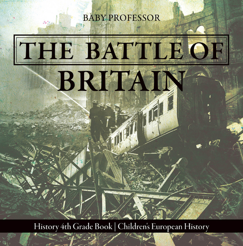 Battle of Britain - History 4th Grade Book | Children's European History -  Baby Professor
