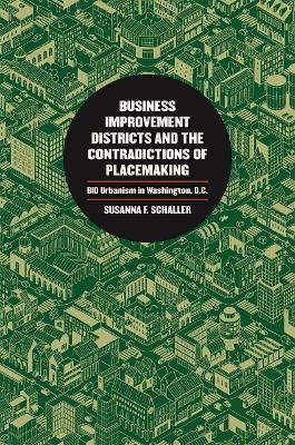 Business Improvement Districts and the Contradictions of Placemaking - Susanna F. Schaller