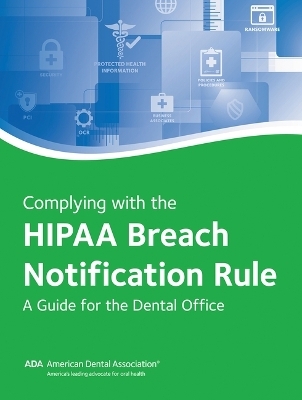 Complying with the Hipaa Breach Notification Rule: A Guide for the Dental Office - American Dental Association