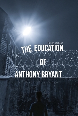 The Education of Anthony Bryant - Robert Jackson