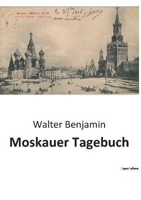 Moskauer Tagebuch - Walter Benjamin